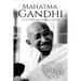 Mahatma Gandhi: A Life From Beginning to End
