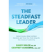 The Steadfast Leader: Control Anxiety, Make Confident Decisions, and Focus Your Team Using the New Science of Leadership