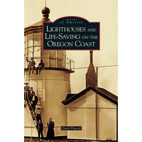 Lighthouses and Life-Saving on the Oregon Coast