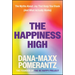 The Happiness High: The Myths about Joy That Keep You Stuck (and What Actually Works)