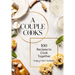 A Couple Cooks: 100 Recipes to Cook Together