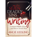 The 7 Deadly Sins (of Writing): Common Pitfalls of Prose...and How to Avoid Them
