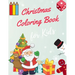 Christmas Coloring Book for Kids: coloring book for boys, girls, and kids of 3 to 8 years old