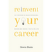 Reinvent Your Career: Key Strategies to Unlock Professional Success and Design a Fulfilling Life