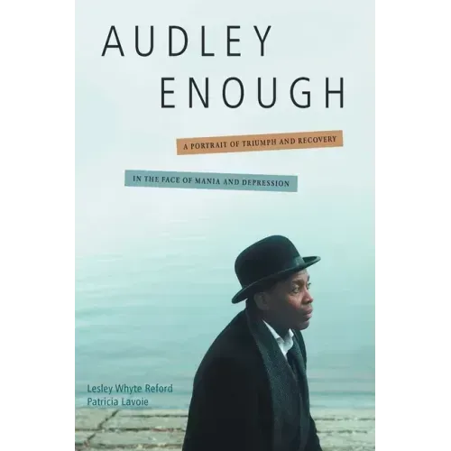 Audley Enough: A Portrait of Triumph and Recovery in the Face of Mania and Depression