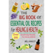 The Big Book Of Essential Oil Recipes For Healing & Health: Over 200 Aromatherapy Remedies For Common Ailments