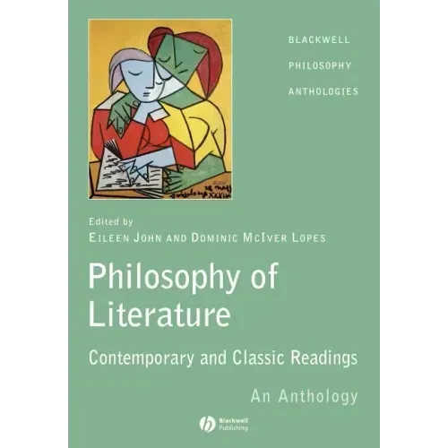 The Philosophy of Literature: Classic and Contemporary Readings: An Anthology