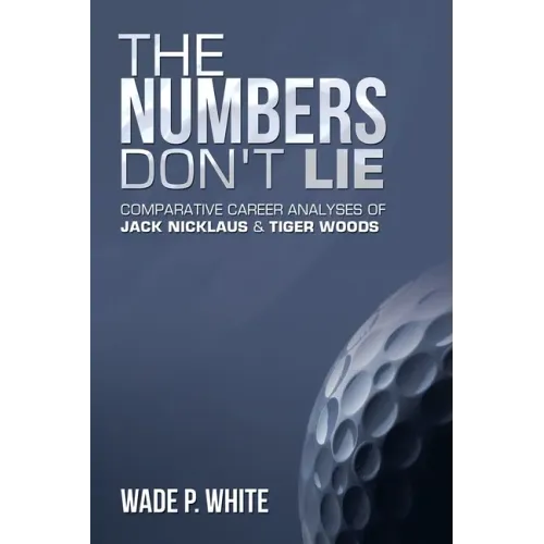 The Numbers Don't Lie: Comparative Career Analyses of Jack Nicklaus & Tiger Woods