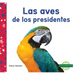 Las Aves de Los Presidentes (Birds of Presidents)