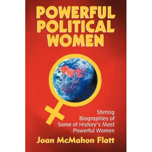 Powerful Political Women: Stirring Biographies of Some of History's Most Powerful Women