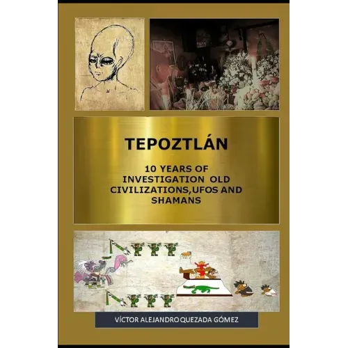 Tepoztlán 10 Years of Investigation Old Civilizations, UFOs and Shamans
