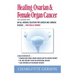 Healing Ovarian & Female Organ Cancer