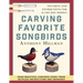 Carving Favorite Songbirds: Patterns and Instructions for 12 Life-Size Models