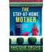 The Stay-at-Home Mother: A completely addictive psychological thriller packed with jaw-dropping twists