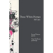 Three White Horses: Still Lifes