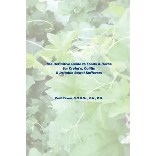 The Definitive Guide to Foods & Herbs for Crohn's, Colitis & Irritable Bowel Sufferers
