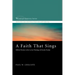 A Faith That Sings: Biblical Themes in the Lyrical Theology of Charles Wesley