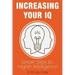 Increasing Your IQ: Simple Steps to Higher Intelligence