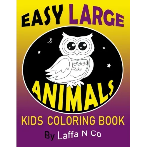 Easy Large Animals Kids Coloring Book: Young Children, Toddlers, Preschool Age, Big Cute Pictures To Color (Back To School Gifts)