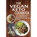 The Vegan Keto Cookbook: Top 100 Delicious Vegan Ketogenic Recipes For Healthy Living
