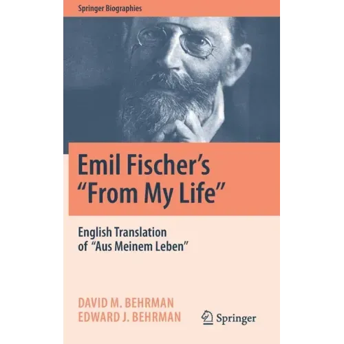 Emil Fischer's ''From My Life'': English Translation of ''Aus Meinem Leben''