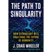 Path to Singularity: How Technology Will Challenge the Future of Humanity