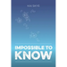 Impossible To Know