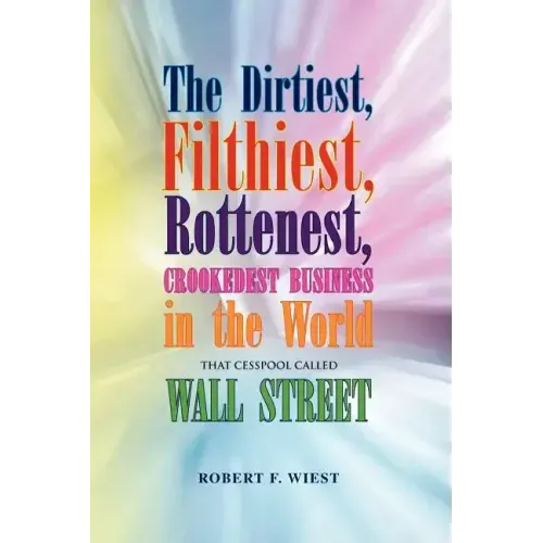 The Dirtiest, Filthiest, Rottenest, Crookedest Business in the World