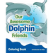 Our Awesome Dolphin Friends Coloring Book