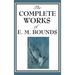 The Complete Works of E. M. Bounds