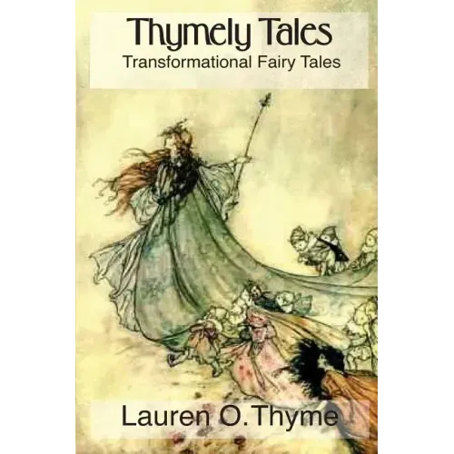 Thymely Tales: Transformational Fairy Tales for Adults and Children