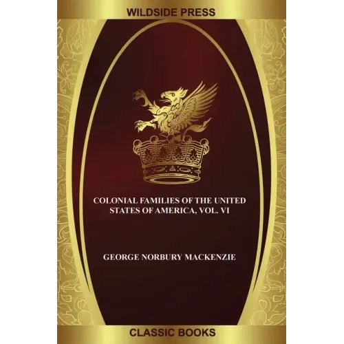 Colonial Families of the United States of America, Vol. VI