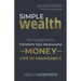 Simple Wealth: The Practical Guide to Transform Your Relationship with Money and Live in Abundance