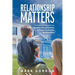 Relationship Matters: The Essential Blueprint to Building Strong Families & Fostering Healthy Relationships