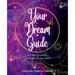 Your Dream Guide: Use Your Dreams to Create the Life You Want!