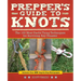 Prepper's Guide to Knots: The 100 Most Useful Tying Techniques for Surviving Any Disaster