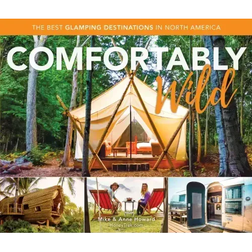 Comfortably Wild: The Best Glamping Destinations in North America