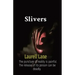 Slivers: The puncture of reality is painful. The release of its poison can be deadly.