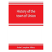 History of the town of Union, in the county of Lincoln, Maine, to the middle of the nineteenth century