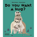 Do You Want a Hug?