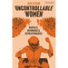 Uncontrollable Women: Radicals, Reformers and Revolutionaries
