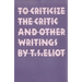 To Criticize the Critic and Other Writings