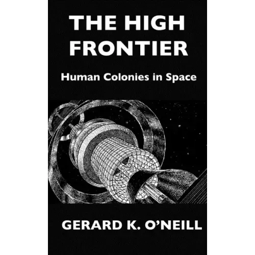 The High Frontier: Human Colonies In Space