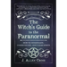The Witch's Guide to the Paranormal: How to Investigate, Communicate, and Clear Spirits