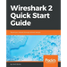 Wireshark 2 Quick Start Guide: Secure your network through protocol analysis