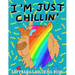 I'm Just Chillin': Capybaras Coloring Book for Kids