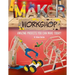 Maker Workshop: Amazing Projects You Can Make Today!