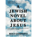 A Jewish Novel About Jesus