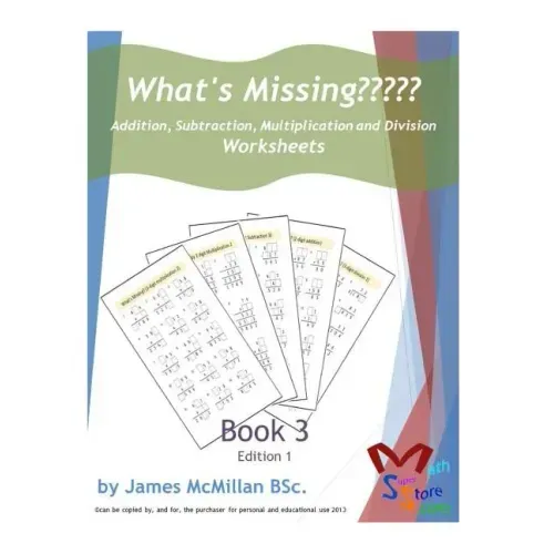 What's Missing Addition, Subtraction, Multiplication and Division Book 3: Grades (6 - 8)