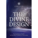 The Divine Design: The Untold History of Earth's and Humanity's Evolution in Consciousness